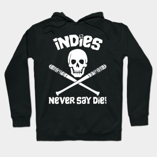Indies Never Say Die! Hoodie
